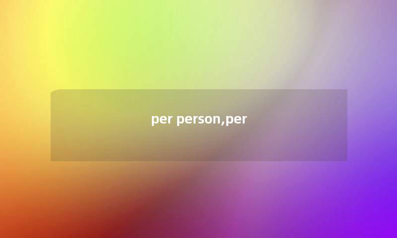 per person,per per person,per